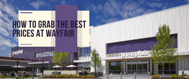 How to Grab the Best Prices at Wayfair